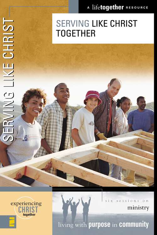 Book cover of Serving Like Christ (Experiencing Christ Together)