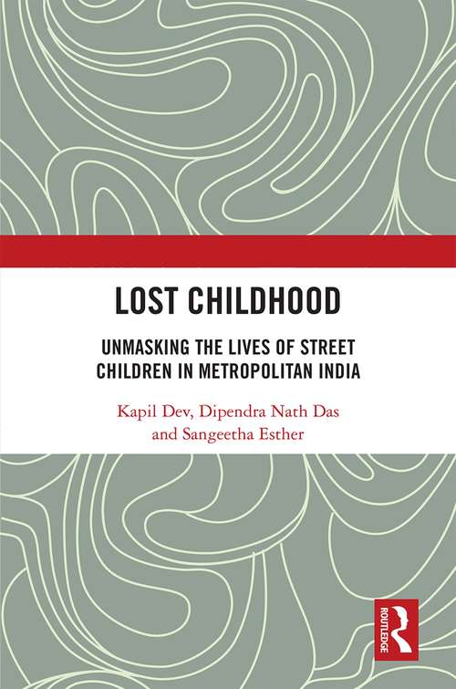 Book cover of Lost Childhood: Unmasking the Lives of Street Children in Metropolitan India