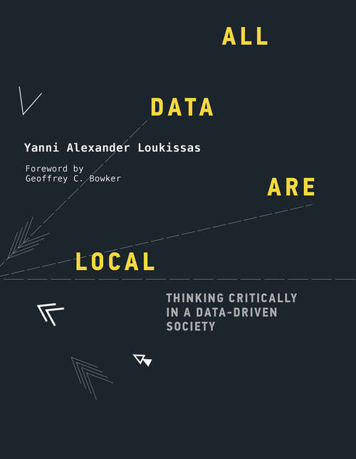 Book cover of All Data Are Local: Thinking Critically in a Data-Driven Society