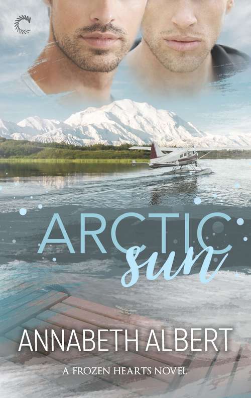 Book cover of Arctic Sun: An Alaska Romance (Original) (Frozen Hearts #1)
