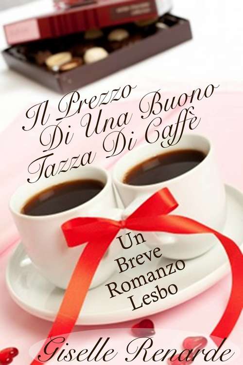 Book cover of Il Prezzo Di Una Buona Tazza Di Caffè: Un Breve Romanzo Lesbo