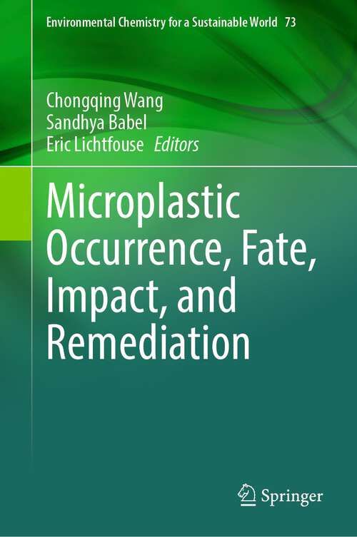 Book cover of Microplastic Occurrence, Fate, Impact, and Remediation (1st ed. 2023) (Environmental Chemistry for a Sustainable World #73)
