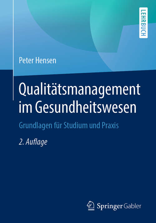 Book cover of Qualitätsmanagement im Gesundheitswesen: Grundlagen für Studium und Praxis (2. Aufl. 2019)