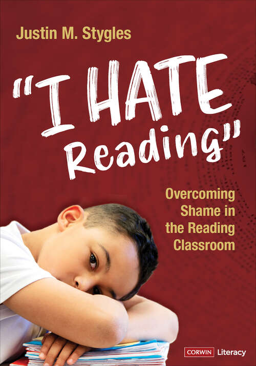 Book cover of "I Hate Reading": Overcoming Shame in the Reading Classroom (Corwin Literacy)