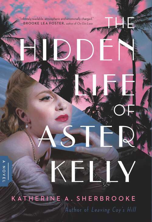 Book cover of The Hidden Life of Aster Kelly: A Novel