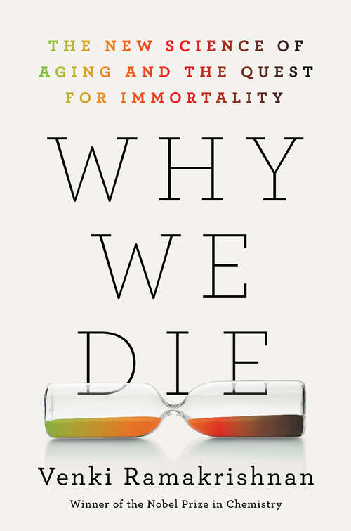 Book cover of Why We Die: The New Science of Aging and the Quest for Immortality