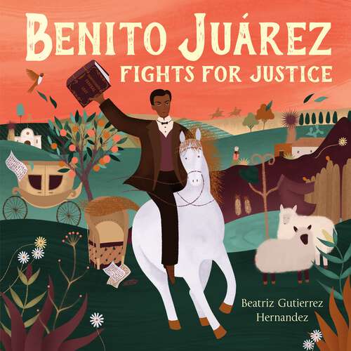 Book cover of Benito Juárez Fights for Justice
