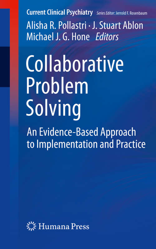 Book cover of Collaborative Problem Solving: An Evidence-Based Approach to Implementation and Practice (1st ed. 2019) (Current Clinical Psychiatry)