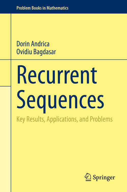 Book cover of Recurrent Sequences: Key Results, Applications, and Problems (1st ed. 2020) (Problem Books in Mathematics)