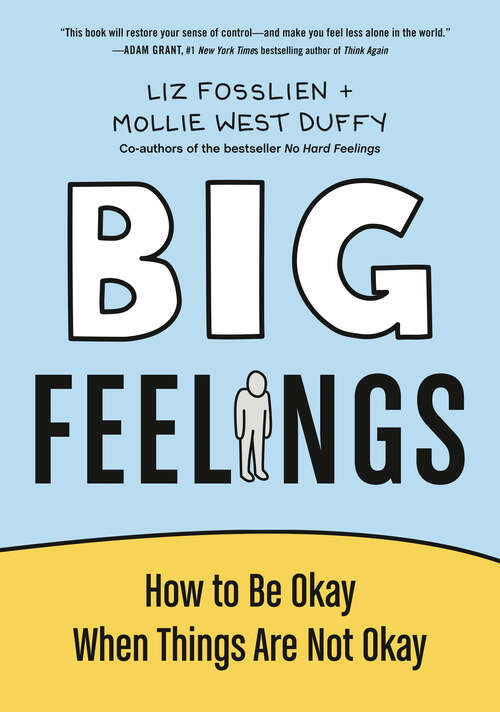 Book cover of Big Feelings: How to Be Okay When Things Are Not Okay