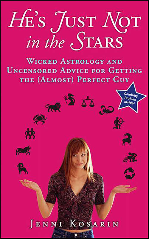 Book cover of He's Just Not in the Stars: Wicked Astrology and Uncensored Advice for Getting the (Almost) Perfect Guy