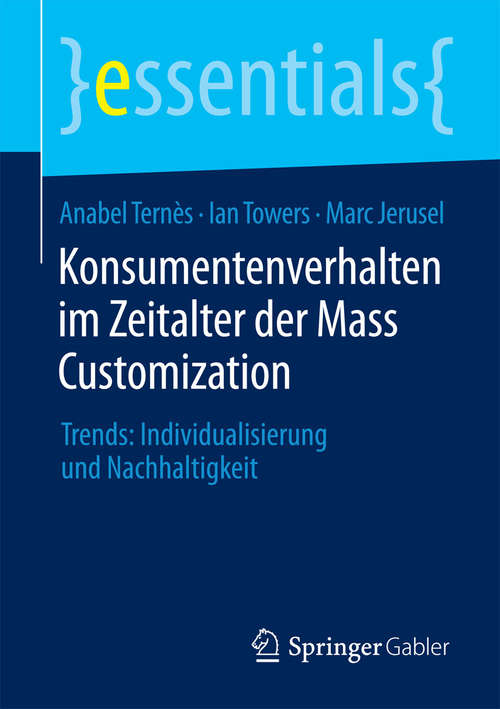 Book cover of Konsumentenverhalten im Zeitalter der Mass Customization: Trends: Individualisierung und Nachhaltigkeit (essentials)