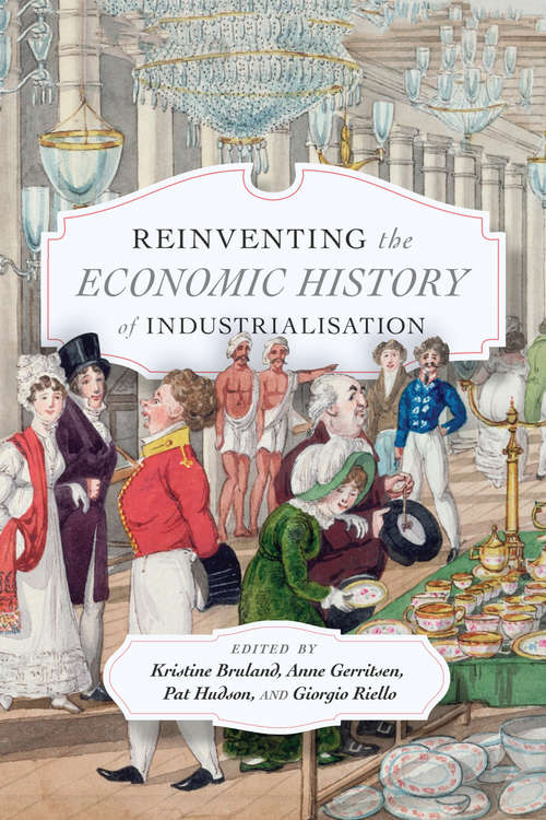 Book cover of Reinventing the Economic History of Industrialisation