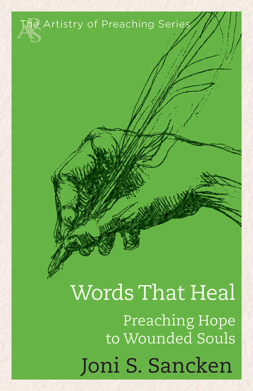 Book cover of Words That Heal: Preaching Hope to Wounded Souls (The Artistry in Preaching Series)