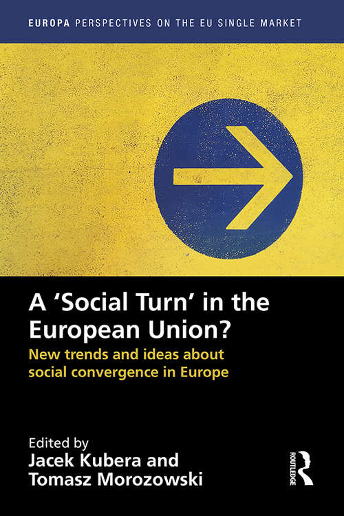 Book cover of A `Social Turn’ in the European Union?: New trends and ideas about social convergence in Europe (Europa Perspectives on the EU Single Market)