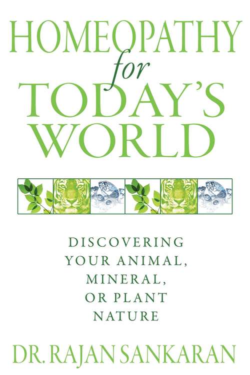 Book cover of Homeopathy for Today’s World: Discovering Your Animal, Mineral, or Plant Nature