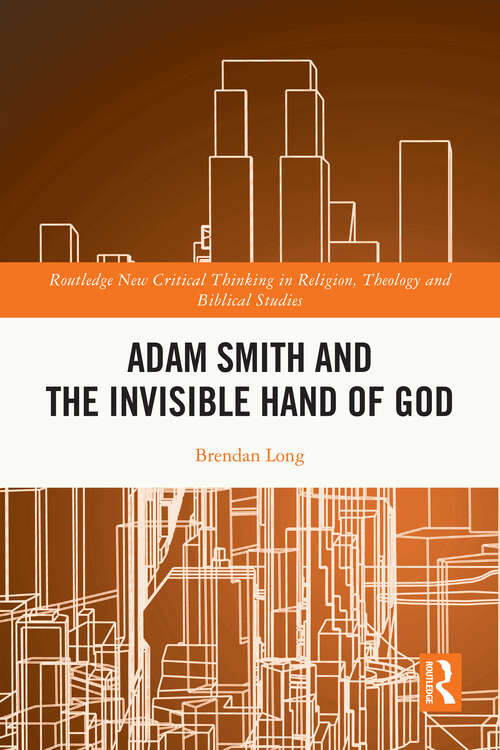 Book cover of Adam Smith and the Invisible Hand of God (Routledge New Critical Thinking in Religion, Theology and Biblical Studies)