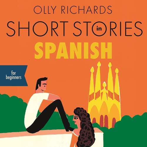 Book cover of Short Stories in Spanish for Beginners: Read for pleasure at your level, expand your vocabulary and learn Spanish the fun way! (Foreign Language Graded Reader Series)