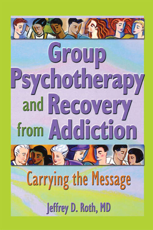 Book cover of Group Psychotherapy and Recovery from Addiction: Carrying the Message