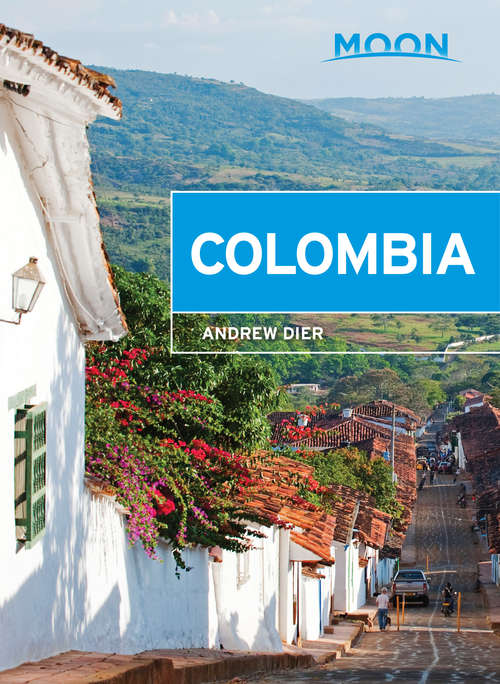 Book cover of Moon Colombia: Including Colombia's Coffee Region (2) (Travel Guide)