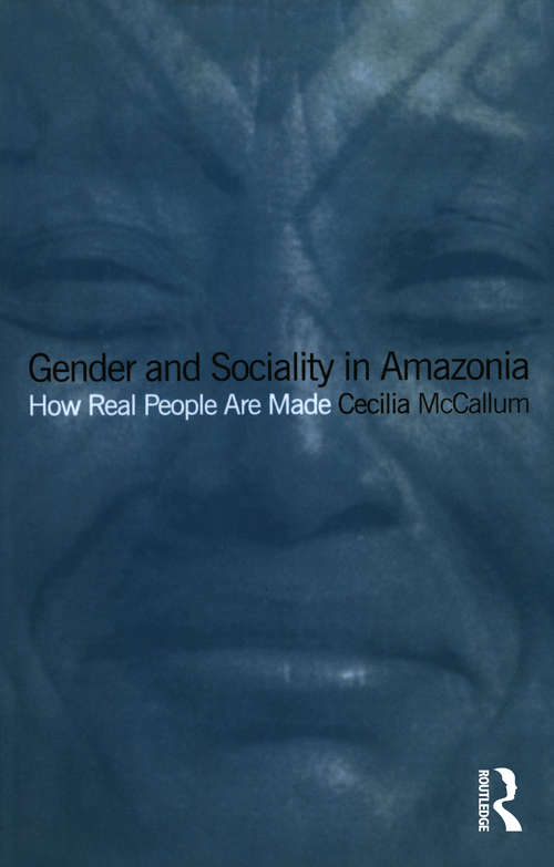 Book cover of Gender and Sociality in Amazonia: How Real People Are Made