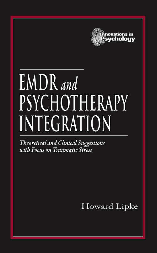 Book cover of EMDR and Psychotherapy Integration: Theoretical and Clinical Suggestions with Focus on Traumatic Stress (Innovations in Psychology Series)