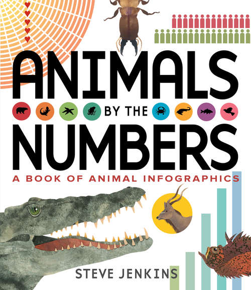 Book cover of Animals by the Numbers: A Book of Infographics (By The Numbers Ser.)
