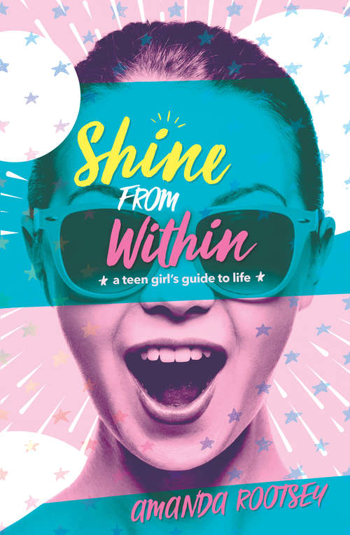 Book cover of Shine From Within: A Teen Girl's Guide to Life