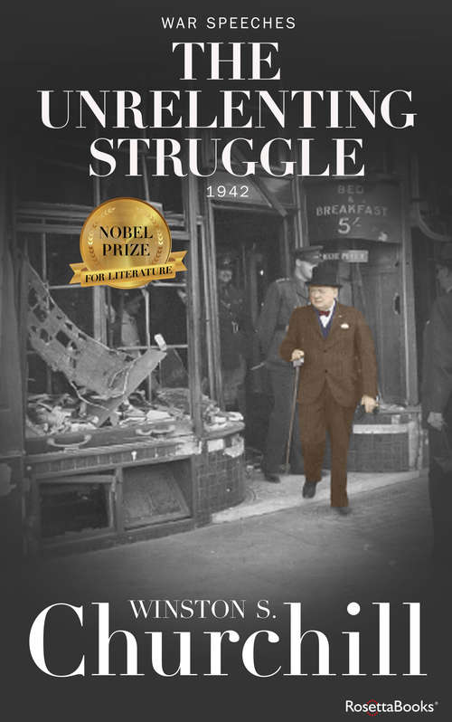 Book cover of The Unrelenting Struggle (Digital Original) (Winston S. Churchill War Speeches #2)