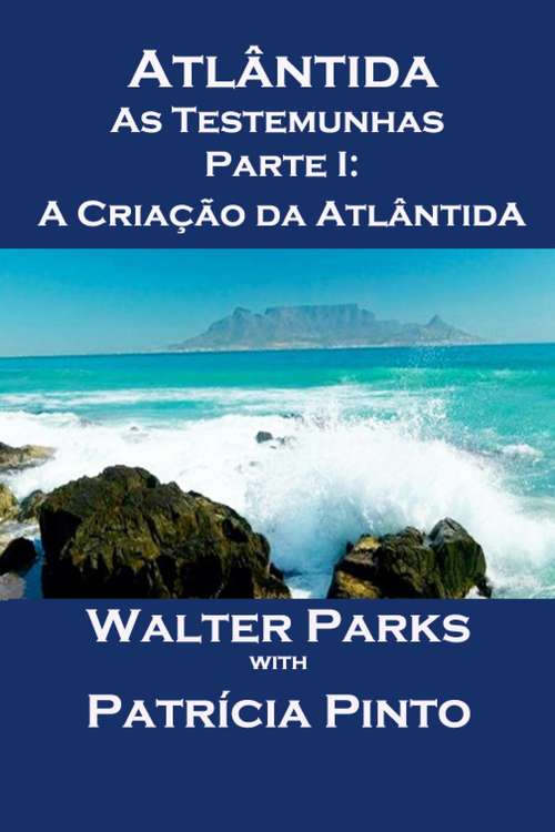 Book cover of Atlântida As Testemunhas - Parte I: A Criação da Atlântida