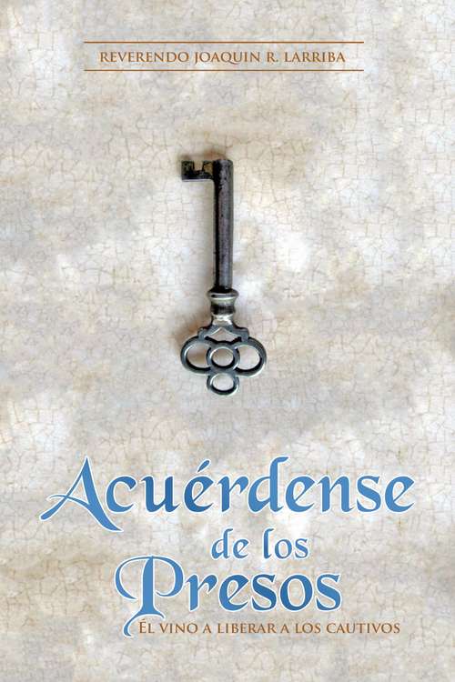 Book cover of Acuérdense de los Presos: Él vino a liberar a los cautivos