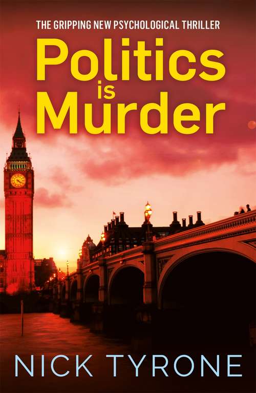 Book cover of Politics is Murder: a darkly comic political thriller full of unexpected twists and an unforgettable heroine