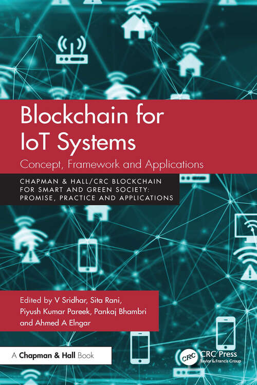 Book cover of Blockchain for IoT Systems: Concept, Framework and Applications (Chapman & Hall/CRC Blockchain for Smart and Green Society)