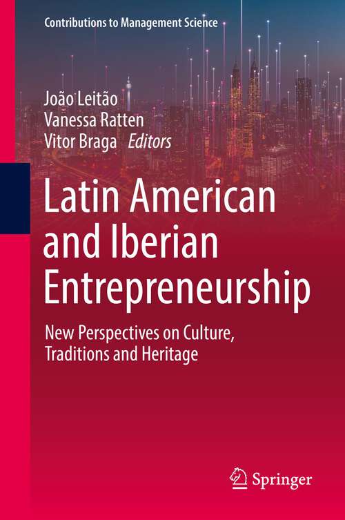 Book cover of Latin American and Iberian Entrepreneurship: New Perspectives on Culture, Traditions and Heritage (1st ed. 2022) (Contributions to Management Science)