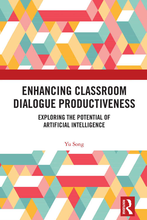 Book cover of Enhancing Classroom Dialogue Productiveness: Exploring the Potential of Artificial Intelligence