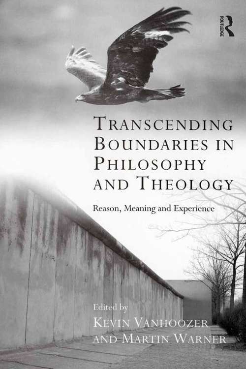 Book cover of Transcending Boundaries in Philosophy and Theology: Reason, Meaning and Experience (Transcending Boundaries in Philosophy and Theology)