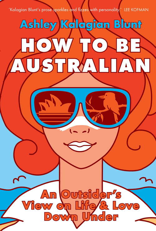 Book cover of How to be Australian: An Outsider's View on Life & Love Down Under
