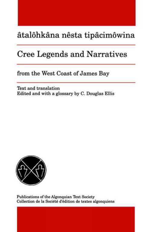 Book cover of Cree Legends and Narratives from the West Coast of James Bay (Algonquian Text Society)