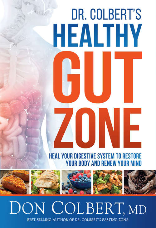 Book cover of Dr. Colbert's Healthy Gut Zone: Heal Your Digestive System to Restore Your Body and Renew Your Mind