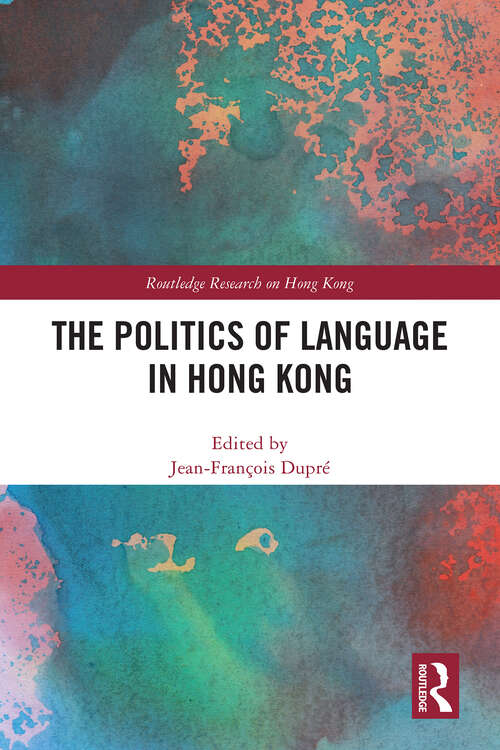 Book cover of The Politics of Language in Hong Kong (Routledge Research on Hong Kong)