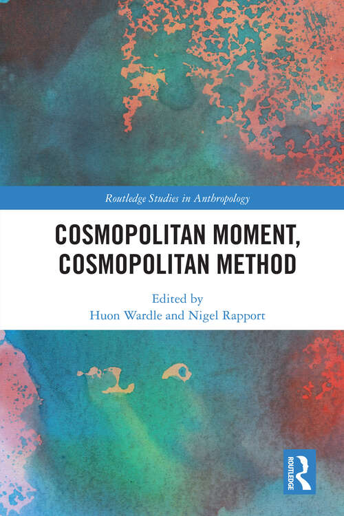 Book cover of Cosmopolitan Moment, Cosmopolitan Method (Routledge Studies in Anthropology)