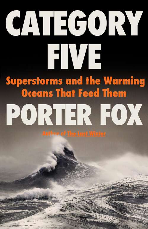 Book cover of Category Five: Superstorms and the Warming Oceans That Feed Them