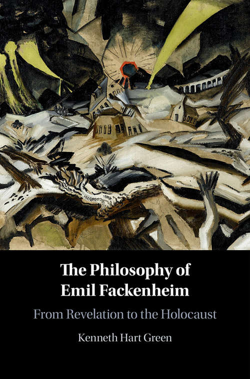 Book cover of The Philosophy of Emil Fackenheim: From Revelation to the Holocaust