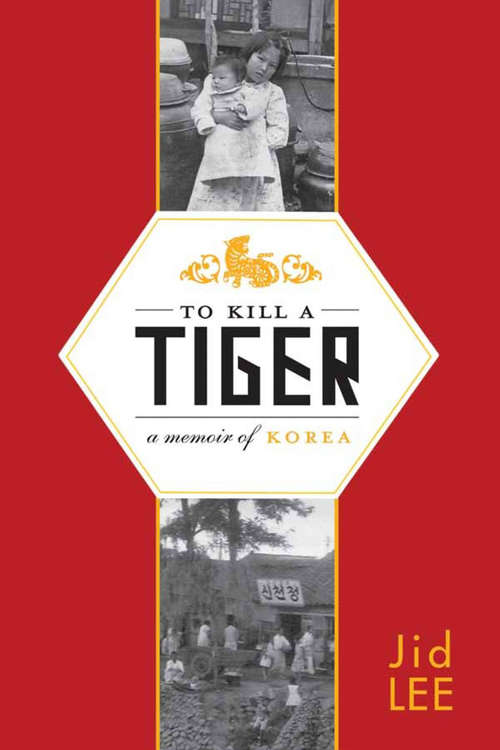 Book cover of To Kill a Tiger: A Memoir of Korea