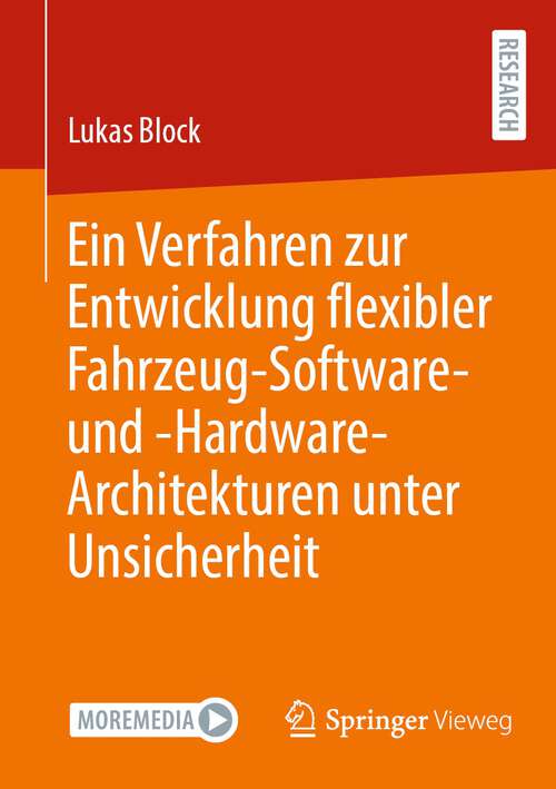 Book cover of Ein Verfahren zur Entwicklung flexibler Fahrzeug-Software- und -Hardware-Architekturen unter Unsicherheit (1. Aufl. 2023)