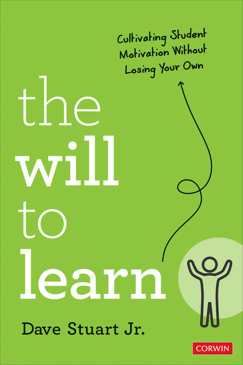 Book cover of The Will to Learn: Cultivating Student Motivation Without Losing Your Own (First Edition) (Corwin Teaching Essentials)
