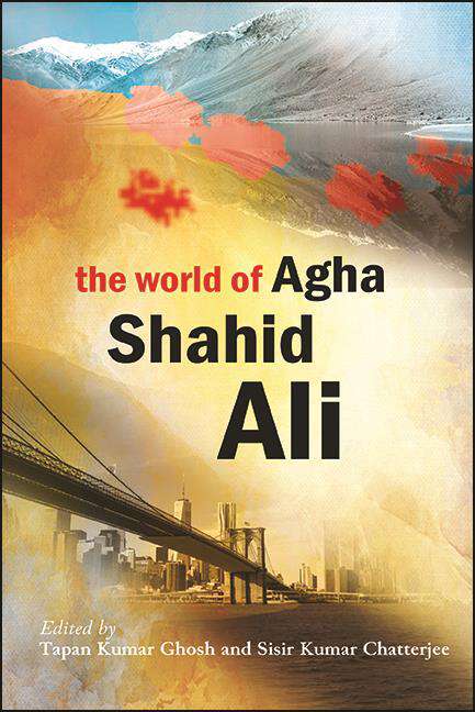 Book cover of The World of Agha Shahid Ali