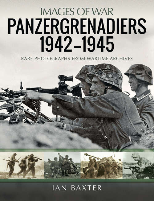 Book cover of Panzergrenadiers 1942–1945: Rare Photographs From Wartime Archives (Images of War)