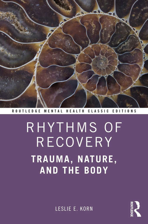 Book cover of Rhythms of Recovery: Trauma, Nature, and the Body (Routledge Mental Health Classic Editions)