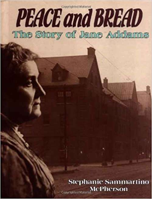 Book cover of Peace and Bread: The Story of Jane Addams